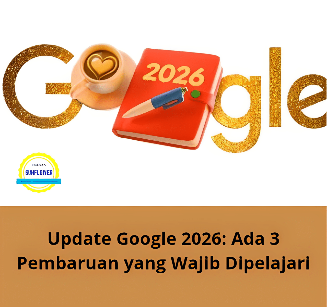 Update Google 2026: Ada 3 Pembaruan, Apa Saja Itu?